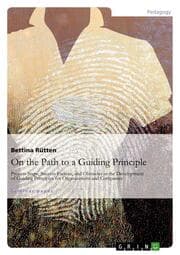 Cover von On the Path to a Guiding Principle: Process Steps, Success Factors, and Obstacles in the Development of Guiding Principles for Organizations and Companies