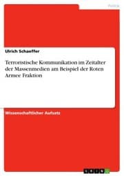 Cover von Terroristische Kommunikation im Zeitalter der Massenmedien am Beispiel der Roten Armee Fraktion