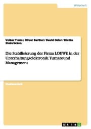 Cover von Die Stabilisierung der Firma LOEWE in der Unterhaltungselektronik.Turnaround Management