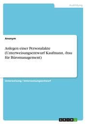 Cover von Anlegen einer Personalakte (Unterweisungsentwurf Kaufmann,-frau fürBüromanagement)