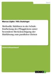 Cover von Methodik: Skifahren in der Schule.Erarbeitung des Pfluggleitens unter besonderer Berücksichtigung der Hinführung zum parallelen Gleiten