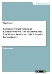 Cover von Rationalisierungsprozesse im Konsumverhalten.Vom bedienten zum handelnden Kunden am Beispiel zweier Bäckereiketten