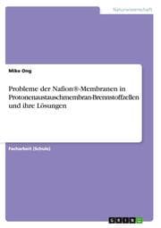 Cover von Probleme der Nafion®-Membranen in Protonenaustauschmembran-Brennstoffzellen und ihre Lösungen
