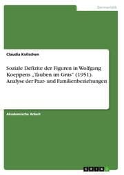 Cover von Soziale Defizite der Figuren in Wolfgang Koeppens Tauben im Gras (1951). Analyse der Paar- und Familienbeziehungen