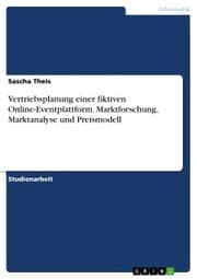 Cover von Vertriebsplanung einer fiktiven Online-Eventplattform. Marktforschung, Marktanalyse und Preismodell