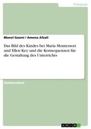Cover von Das Bild des Kindes bei Maria Montessori und Ellen Key und die Konsequenzen für die Gestaltung des Unterrichts