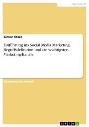 Cover von Einführung ins Social Media Marketing. Begriffsdefinition und die wichtigsten Marketing-Kanäle