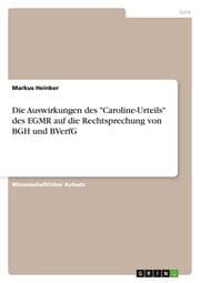 Cover von Die Auswirkungen des 'Caroline-Urteils' des EGMR auf die Rechtsprechung von BGH und BVerfG