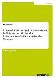Cover von Italienisch im Bildungssektor.Motivationen, Bedürfnisse und Medien des Italienischerwerbs im internationalen Vergleich