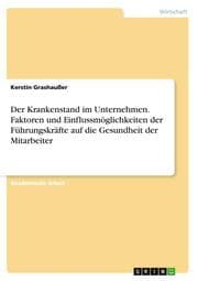 Cover von Der Krankenstand im Unternehmen. Faktoren und Einflussmöglichkeiten der Führungskräfte auf die Gesundheit der Mitarbeiter