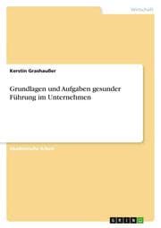 Cover von Grundlagen und Aufgaben gesunder Führung im Unternehmen