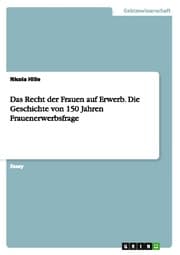 Cover von Das Recht der Frauen auf Erwerb.Die Geschichte von 150 Jahren Frauenerwerbsfrage