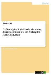 Cover von Einführung ins Social Media Marketing. Begriffsdefinition und die wichtigsten Marketing-Kanäle