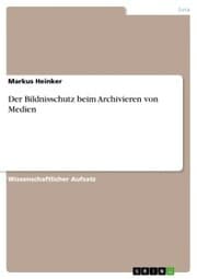 Cover von Der Bildnisschutz beim Archivieren von Medien