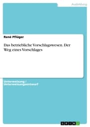 Cover von Das betriebliche Vorschlagswesen. Der Weg eines Vorschlages