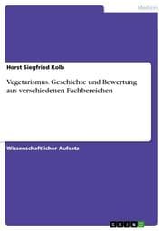 Cover von Vegetarismus.Geschichte und Bewertung aus verschiedenen Fachbereichen