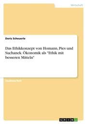 Cover von Das Ethikkonzept von Homann, Pies und Suchanek.Ökonomik als 'Ethik mit besseren Mitteln'