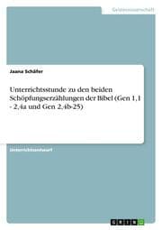 Cover von Unterrichtsstunde zu den beiden Schöpfungserzählungen der Bibel (Gen 1,1 - 2,4a und Gen 2,4b-25)