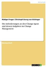 Cover von Die Anforderungen an den Change Agent und dessen Aufgaben im Change Management