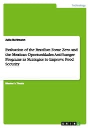 Cover von Evaluation of the Brazilian Fome Zero and the Mexican Oportunidades Anti-hunger Programs as Strategies to Improve Food Security
