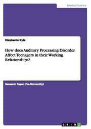 Cover von How does Auditory Processing Disorder Affect Teenagers in their Working Relationships?