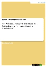Cover von Star Alliance. Strategische Allianzen als Erfolgskonzept im internationalen Luftverkehr