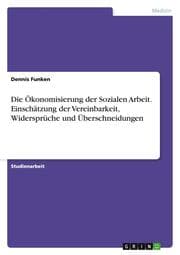 Cover von Die Ökonomisierung der Sozialen Arbeit.Einschätzung der Vereinbarkeit, Widersprüche und Überschneidungen