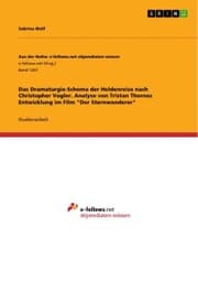 Cover von Das Dramaturgie-Schema der Heldenreise nach Christopher Vogler. Analyse von Tristan Thornes Entwicklung im Film 'Der Sternwanderer'