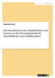 Cover von Das Assessment Center.Möglichkeiten und Grenzen in der Personalauswahl für Auszubildende zum Notfallsanitäter