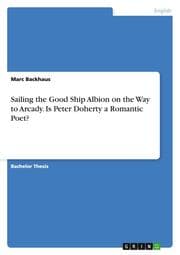 Cover von Sailing the Good Ship Albion on the Way to Arcady.Is Peter Doherty a Romantic Poet?