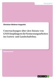 Cover von Untersuchungen über den Einsatz von GNSS-Empfängern für Vermessungsarbeiten im Garten- und Landschaftsbau
