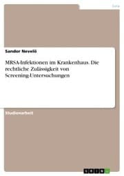 Cover von MRSA-Infektionen im Krankenhaus. Die rechtliche Zulässigkeit von Screening-Untersuchungen
