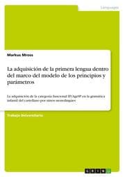 Cover von La adquisición de la primera lengua dentro del marco del modelo de los principios y parámetros