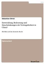 Cover von Entwicklung, Bedeutung und Einschränkungen der Vertragsfreiheit in China?