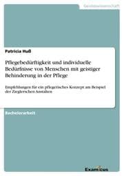 Cover von Pflegebedürftigkeit und individuelle Bedürfnisse von Menschen mit geistiger Behinderung	in der Pflege