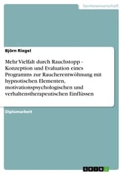 Cover von Mehr Vielfalt durch Rauchstopp - Konzeption und Evaluation eines Programms zur Raucherentwöhnung mit hypnotischen Elementen, motivationspsychologischen und verhaltenstherapeutischen Einflüssen