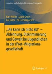 Cover von 'Die kann ich nicht ab!' - Ablehnung, Diskriminierung und Gewalt bei Jugendlichen in der (Post-)Migrationsgesellschaft