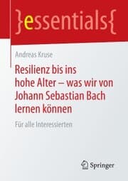Cover von Resilienz bis ins hohe Alter - was wir von Johann Sebastian Bach lernen können