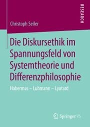 Cover von Die Diskursethik im Spannungsfeld von Systemtheorie und Differenzphilosophie