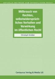 Cover von Missbrauch von Rechten, selbstwidersprüchliches Verhalten und Verwirkung im öffentlichen Recht