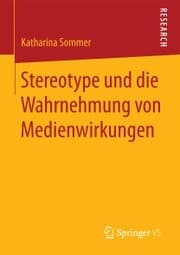 Cover von Stereotype und die Wahrnehmung von Medienwirkungen