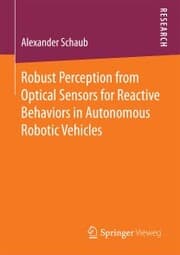 Cover von Robust Perception from Optical Sensors for Reactive Behaviors in Autonomous Robotic Vehicles