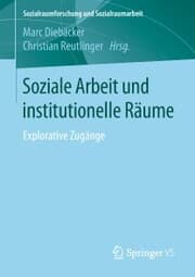 Cover von Soziale Arbeit und institutionelle Räume