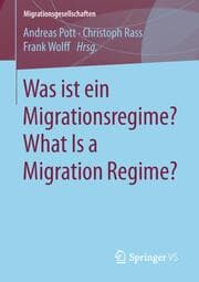 Cover von Was ist ein Migrationsregime? What Is a Migration Regime?