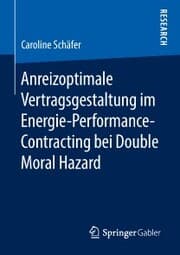 Cover von Anreizoptimale Vertragsgestaltung im Energie-Performance-Contracting bei Double Moral Hazard