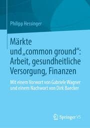 Cover von Märkte und common ground: Arbeit, gesundheitliche Versorgung, Finanzen