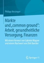 Cover von Märkte und 'common ground': Arbeit, gesundheitliche Versorgung, Finanzen
