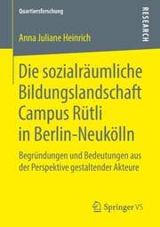 Cover von Die sozialräumliche Bildungslandschaft Campus Rütli in Berlin-Neukölln