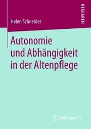 Cover von Autonomie und Abhängigkeit in der Altenpflege