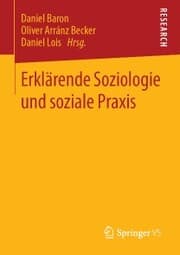 Cover von Erklärende Soziologie und soziale Praxis